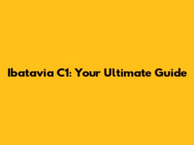 Ibatavia C1: Your Ultimate Guide