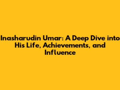 Inasharudin Umar: A Deep Dive into His Life, Achievements, and Influence