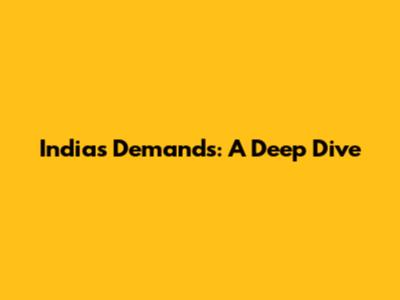 India's Demands: A Deep Dive
