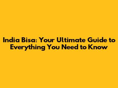 India Bisa: Your Ultimate Guide to Everything You Need to Know