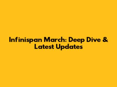 Infinispan March: Deep Dive & Latest Updates