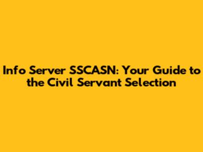Info Server SSCASN: Your Guide to the Civil Servant Selection