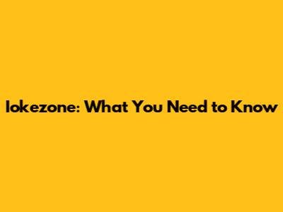 Iokezone: What You Need to Know