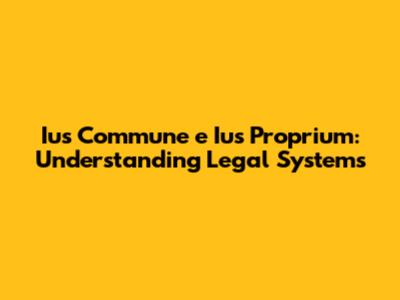 Ius Commune e Ius Proprium: Understanding Legal Systems