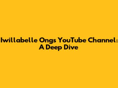 Iwillabelle Ong's YouTube Channel: A Deep Dive