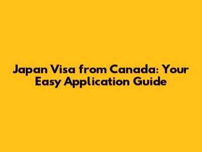 Japan Visa from Canada: Your Easy Application Guide