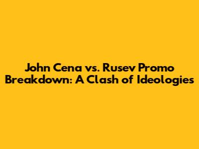 John Cena vs. Rusev Promo Breakdown: A Clash of Ideologies