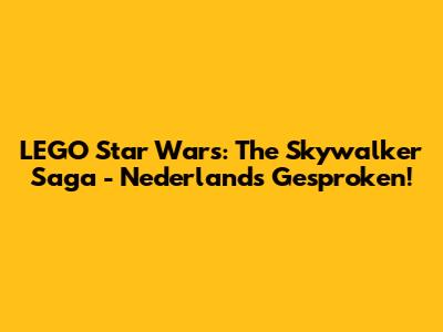 LEGO Star Wars: The Skywalker Saga - Nederlands Gesproken!