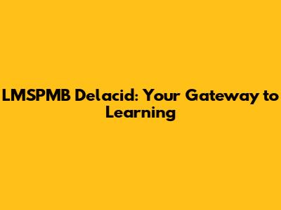 LMSPMB Delacid: Your Gateway to Learning