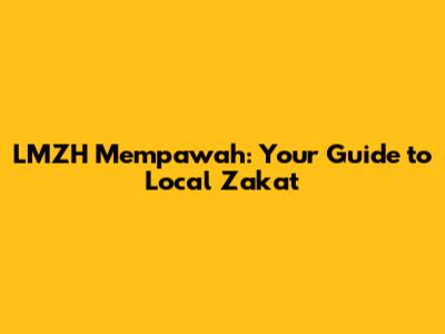 LMZH Mempawah: Your Guide to Local Zakat