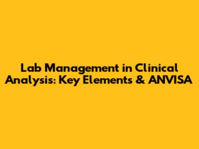 Lab Management in Clinical Analysis: Key Elements & ANVISA