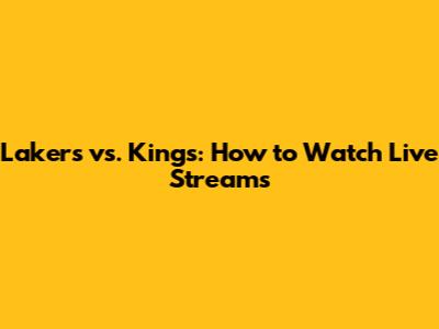 Lakers vs. Kings: How to Watch Live Streams
