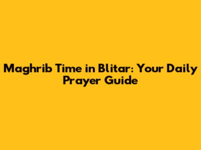 Maghrib Time in Blitar: Your Daily Prayer Guide
