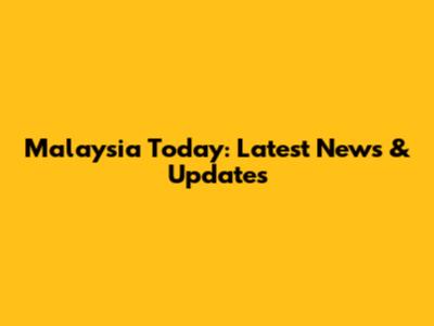 Malaysia Today: Latest News & Updates