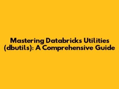 Mastering Databricks Utilities (dbutils): A Comprehensive Guide