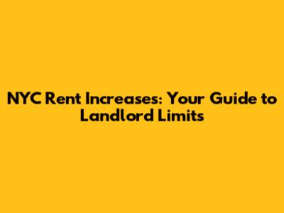 NYC Rent Increases: Your Guide to Landlord Limits