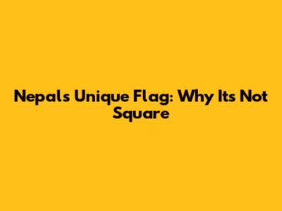 Nepal's Unique Flag: Why It's Not Square