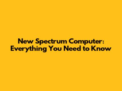 New Spectrum Computer: Everything You Need to Know