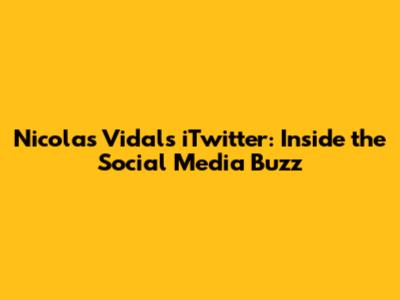 Nicolas Vidal's iTwitter: Inside the Social Media Buzz