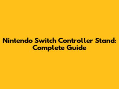Nintendo Switch Controller Stand: Complete Guide