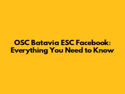 OSC Batavia ESC Facebook: Everything You Need to Know