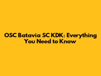 OSC Batavia SC KDK: Everything You Need to Know