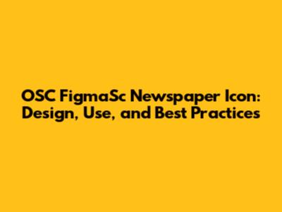 OSC FigmaSc Newspaper Icon: Design, Use, and Best Practices