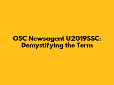 OSC Newsagent U2019SSC: Demystifying the Term