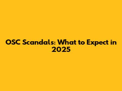 OSC Scandals: What to Expect in 2025
