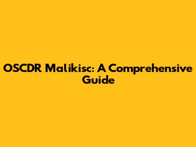 OSCDR Malikisc: A Comprehensive Guide