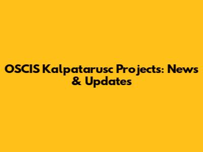 OSCIS Kalpatarusc Projects: News & Updates