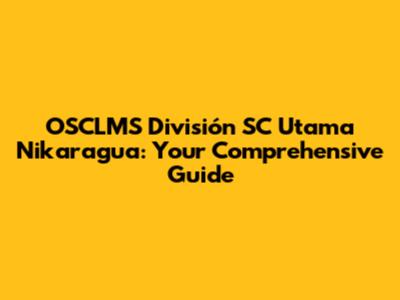 OSCLMS División SC Utama Nikaragua: Your Comprehensive Guide