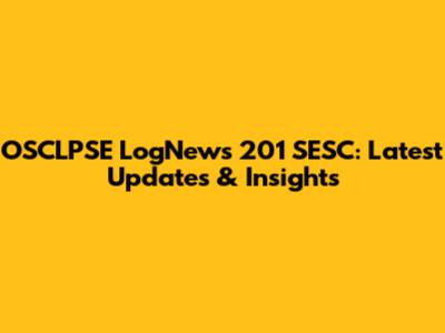 OSCLPSE LogNews 201 SESC: Latest Updates & Insights