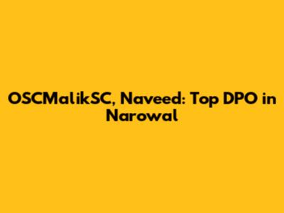 OSCMalikSC, Naveed: Top DPO in Narowal