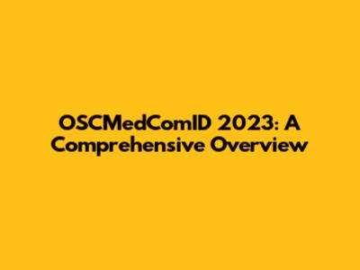 OSCMedComID 2023: A Comprehensive Overview