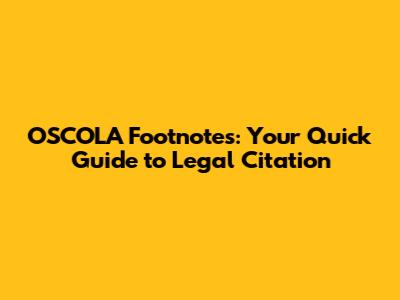 OSCOLA Footnotes: Your Quick Guide to Legal Citation