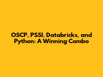 OSCP, PSSI, Databricks, and Python: A Winning Combo