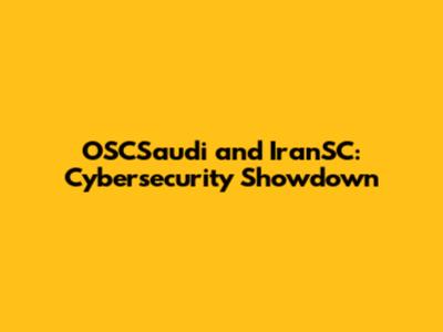 OSCSaudi and IranSC: Cybersecurity Showdown