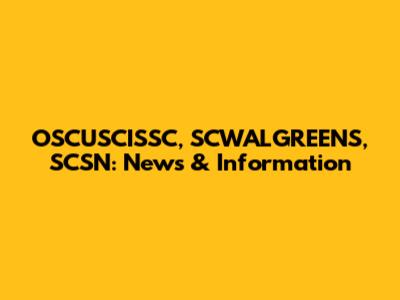 OSCUSCISSC, SCWALGREENS, SCSN: News & Information