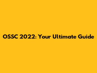 OSSC 2022: Your Ultimate Guide