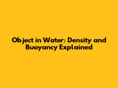 Object in Water: Density and Buoyancy Explained