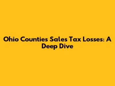 Ohio Counties Sales Tax Losses: A Deep Dive