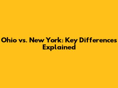 Ohio vs. New York: Key Differences Explained