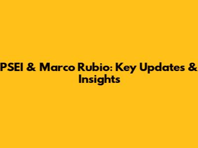 PSEI & Marco Rubio: Key Updates & Insights