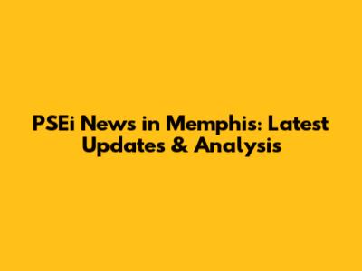 PSEi News in Memphis: Latest Updates & Analysis