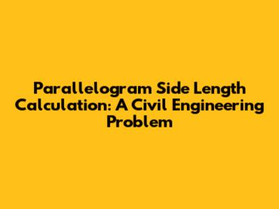 Parallelogram Side Length Calculation: A Civil Engineering Problem