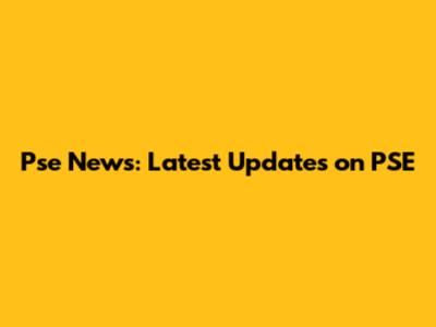 Pse News: Latest Updates on PSE