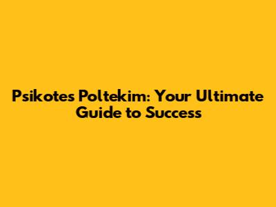 Psikotes Poltekim: Your Ultimate Guide to Success