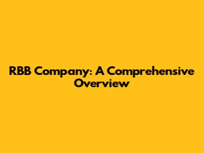 RBB Company: A Comprehensive Overview