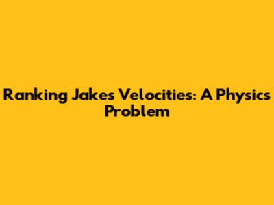 Ranking Jake's Velocities: A Physics Problem